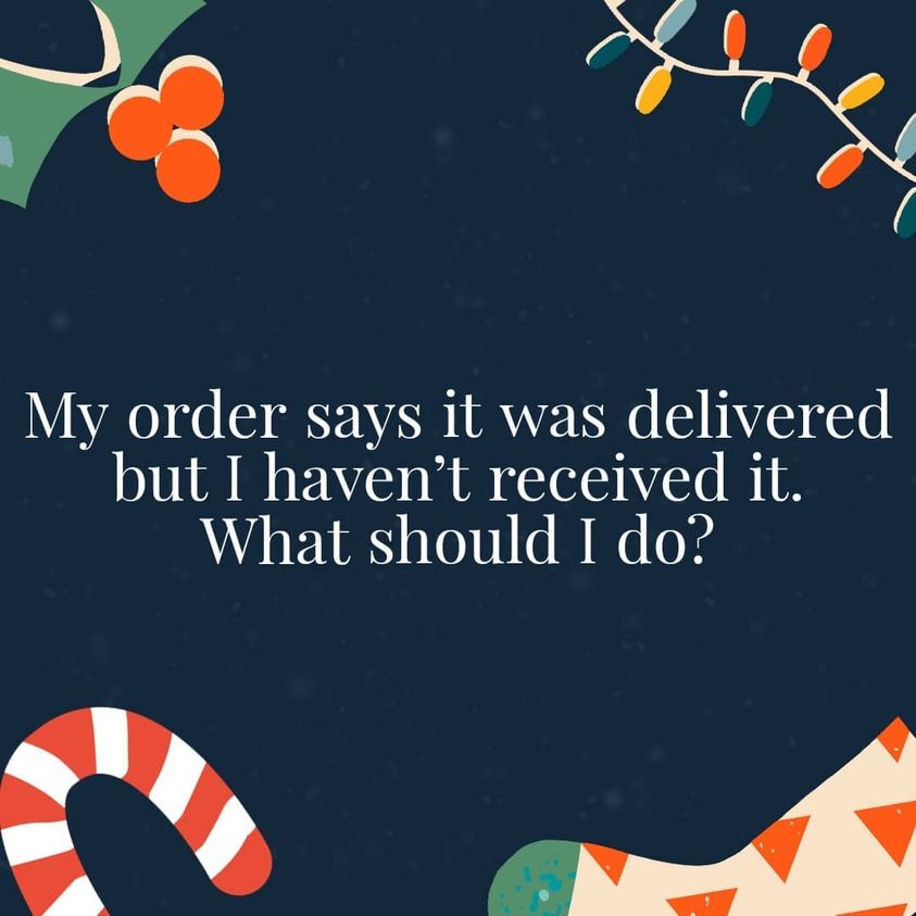 What to do if your order is marked as delivered but it hasn't arrived to you?